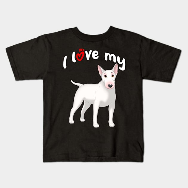 I Love My White Bull Terrier Dog Kids T-Shirt by millersye